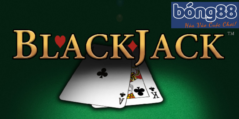 Blackjack Game Bài Ấn Tượng