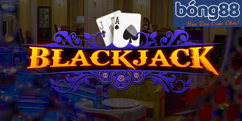 Lịch Sử Hình Thành Tựa Game Blackjack